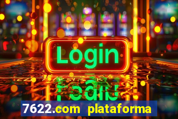 7622.com plataforma de jogos